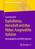 E-Book (pdf) Kapitalismus, Herrschaft und Max Weber. Ausgewählte Aufsätze von Guenther Roth