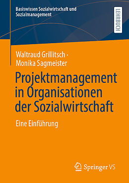 Kartonierter Einband Projektmanagement in Organisationen der Sozialwirtschaft von Waltraud Grillitsch, Monika Sagmeister