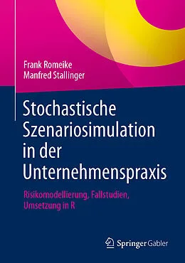 E-Book (pdf) Stochastische Szenariosimulation in der Unternehmenspraxis von Frank Romeike, Manfred Stallinger