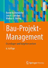 Kartonierter Einband Bau-Projekt-Management von Bernd Kochendörfer, Jens H. Liebchen, Markus G. Viering