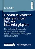 E-Book (pdf) Veränderungstendenzen unternehmerischer Denk- und Entscheidungslogiken von Katrin Mattes