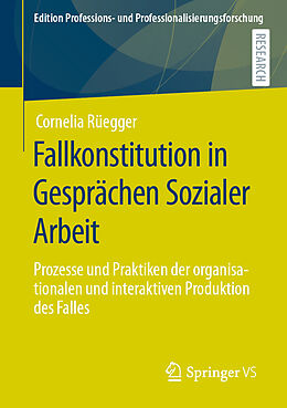Kartonierter Einband Fallkonstitution in Gesprächen Sozialer Arbeit von Cornelia Rüegger
