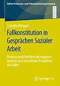 E-Book (pdf) Fallkonstitution in Gesprächen Sozialer Arbeit von Cornelia Rüegger