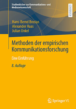 Kartonierter Einband Methoden der empirischen Kommunikationsforschung von Hans-Bernd Brosius, Alexander Haas, Julian Unkel