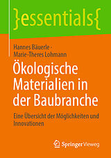 Kartonierter Einband Ökologische Materialien in der Baubranche von Hannes Bäuerle, Marie-Theres Lohmann