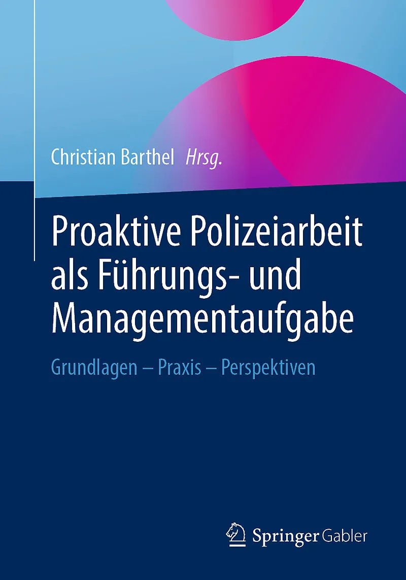 Proaktive Polizeiarbeit als Führungs- und Managementaufgabe