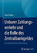 E-Book (pdf) Unbarer Zahlungsverkehr und die Rolle des Zentralbankgeldes von Hans F. Bauer