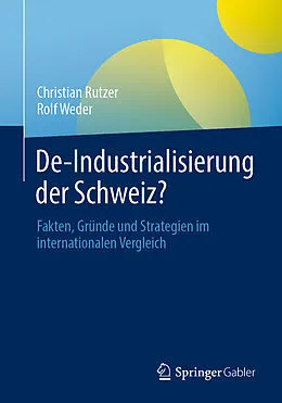 E-Book (pdf) De-Industrialisierung der Schweiz? von Christian Rutzer, Rolf Weder