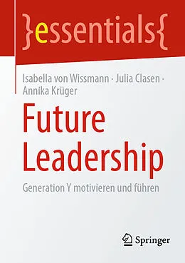 E-Book (pdf) Future Leadership von Isabella von Wissmann, Julia Clasen, Annika Krüger