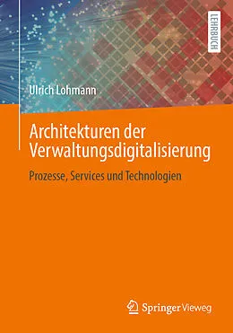 E-Book (pdf) Architekturen der Verwaltungsdigitalisierung von Ulrich Lohmann