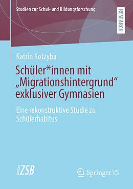 E-Book (pdf) Schüler*innen mit Migrationshintergrund exklusiver Gymnasien von Katrin Kotzyba