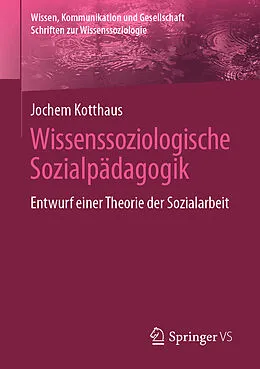 E-Book (pdf) Wissenssoziologische Sozialpädagogik von Jochem Kotthaus