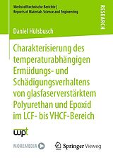E-Book (pdf) Charakterisierung des temperaturabhängigen Ermüdungs- und Schädigungsverhaltens von glasfaserverstärktem Polyurethan und Epoxid im LCF- bis VHCF-Bereich von Daniel Hülsbusch