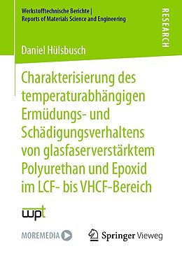 E-Book (pdf) Charakterisierung des temperaturabhängigen Ermüdungs- und Schädigungsverhaltens von glasfaserverstärktem Polyurethan und Epoxid im LCF- bis VHCF-Bereich von Daniel Hülsbusch