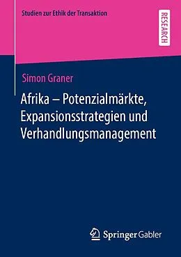 E-Book (pdf) Afrika - Potenzialmärkte, Expansionsstrategien und Verhandlungsmanagement von Simon Graner