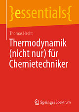 Kartonierter Einband Thermodynamik (nicht nur) für Chemietechniker von Thomas Hecht