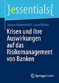 E-Book (pdf) Krisen und ihre Auswirkungen auf das Risikomanagement von Banken von Jessica Hastenteufel, Laura Weber