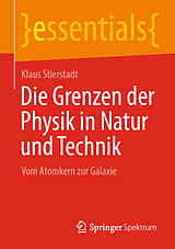 Kartonierter Einband Die Grenzen der Physik in Natur und Technik von Klaus Stierstadt