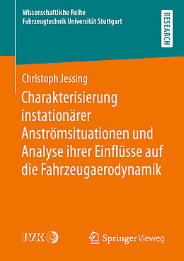 Kartonierter Einband Charakterisierung instationärer Anströmsituationen und Analyse ihrer Einflüsse auf die Fahrzeugaerodynamik von Christoph Jessing
