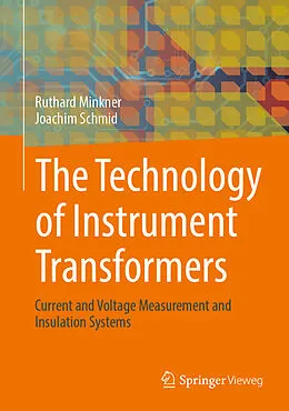 E-Book (pdf) The Technology of Instrument Transformers von Ruthard Minkner, Joachim Schmid
