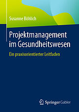Kartonierter Einband Projektmanagement im Gesundheitswesen von Susanne Böhlich
