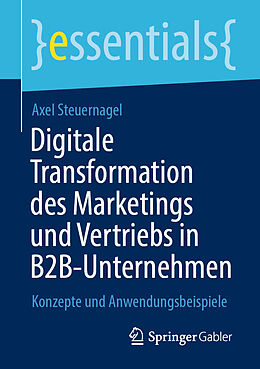 Kartonierter Einband Digitale Transformation des Marketings und Vertriebs in B2B-Unternehmen von Axel Steuernagel