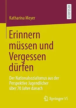 E-Book (pdf) Erinnern müssen und Vergessen dürfen von Katharina Meyer