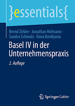 Kartonierter Einband Basel IV in der Unternehmenspraxis von Bernd Zirkler, Jonathan Hofmann, Sandra Schmolz