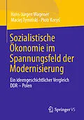 E-Book (pdf) Sozialistische Ökonomie im Spannungsfeld der Modernisierung von Hans-Jürgen Wagener, Maciej Tymiski, Piotr Kory