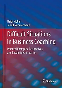 E-Book (pdf) Difficult Situations in Business Coaching von Heidi Möller, Jannik Zimmermann