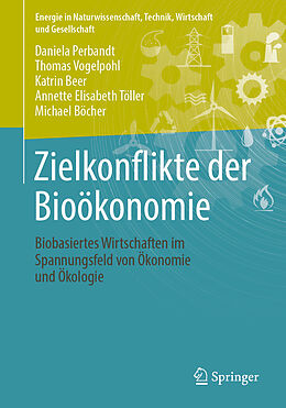 Kartonierter Einband Zielkonflikte der Bioökonomie von Daniela Perbandt, Thomas Vogelpohl, Katrin Beer