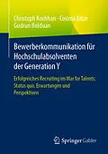 E-Book (pdf) Bewerberkommunikation für Hochschulabsolventen der Generation Y von Christoph Kochhan, Cosima Kitze, Gudrun Bolduan