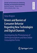 E-Book (pdf) Drivers and Barriers of Consumer Behavior Regarding New Technologies and Digital Channels von Katja Wagner