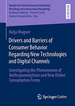E-Book (pdf) Drivers and Barriers of Consumer Behavior Regarding New Technologies and Digital Channels von Katja Wagner
