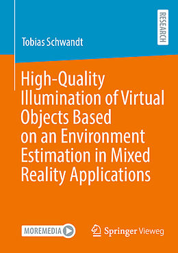 Kartonierter Einband High-Quality Illumination of Virtual Objects Based on an Environment Estimation in Mixed Reality Applications von Tobias Schwandt