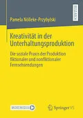 E-Book (pdf) Kreativität in der Unterhaltungsproduktion von Pamela Nölleke-Przybylski