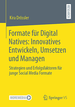 E-Book (pdf) Formate für Digital Natives: Innovatives Entwickeln, Umsetzen und Managen von Kira Drössler