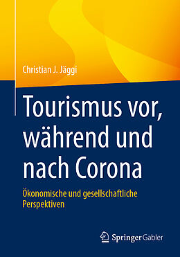Kartonierter Einband Tourismus vor, während und nach Corona von Christian J. Jäggi