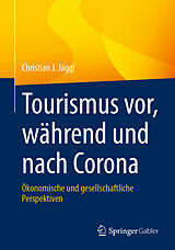 E-Book (pdf) Tourismus vor, während und nach Corona von Christian J. Jäggi