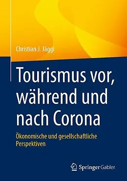E-Book (pdf) Tourismus vor, während und nach Corona von Christian J. Jäggi