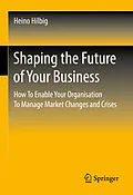 E-Book (pdf) Shaping the Future of Your Business von Heino Hilbig