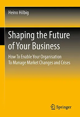 E-Book (pdf) Shaping the Future of Your Business von Heino Hilbig
