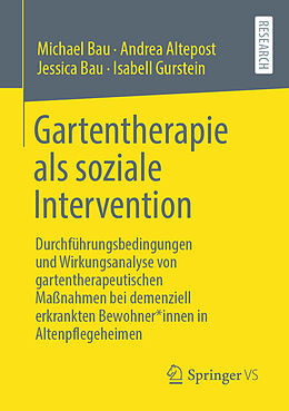 Kartonierter Einband Gartentherapie als soziale Intervention von Michael Bau, Andrea Altepost, Jessica Bau