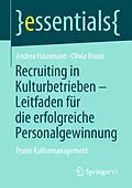 E-Book (pdf) Recruiting in Kulturbetrieben  Leitfaden für die erfolgreiche Personalgewinnung von Andrea Hausmann, Olivia Braun