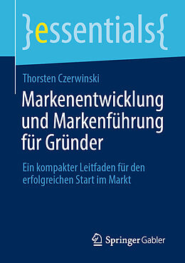 Kartonierter Einband Markenentwicklung und Markenführung für Gründer von Thorsten Czerwinski