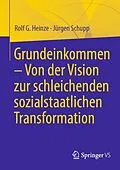 E-Book (pdf) Grundeinkommen  Von der Vision zur schleichenden sozialstaatlichen Transformation von Rolf G. Heinze, Jürgen Schupp