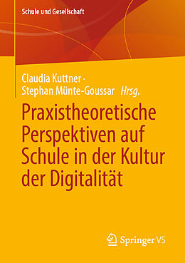 E-Book (pdf) Praxistheoretische Perspektiven auf Schule in der Kultur der Digitalität von 