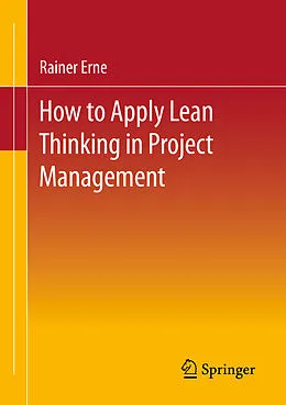 E-Book (pdf) Lean Project Management - How to Apply Lean Thinking to Project Management von Rainer Erne
