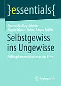 E-Book (pdf) Selbstgewiss ins Ungewisse von Andreas Galling-Stiehler, Jürgen Schulz, Robert Caspar Müller