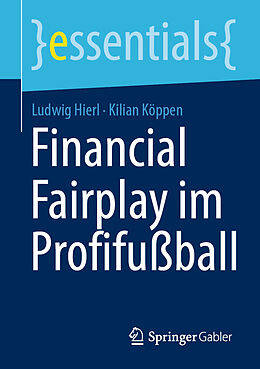 Kartonierter Einband Financial Fairplay im Profifußball von Ludwig Hierl, Kilian Köppen